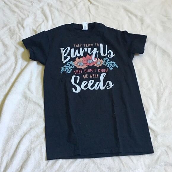 They Tried to Bury Us Inspirational Quote Shirt | Sz S - Picture 2 of 4